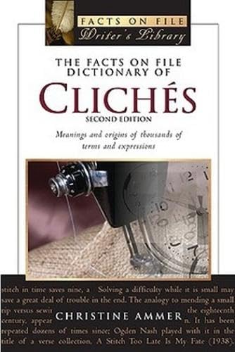 The Facts on File Dictionary of Cliches: Meanings And Origins of More Than 3,500 Terms And Expressions book