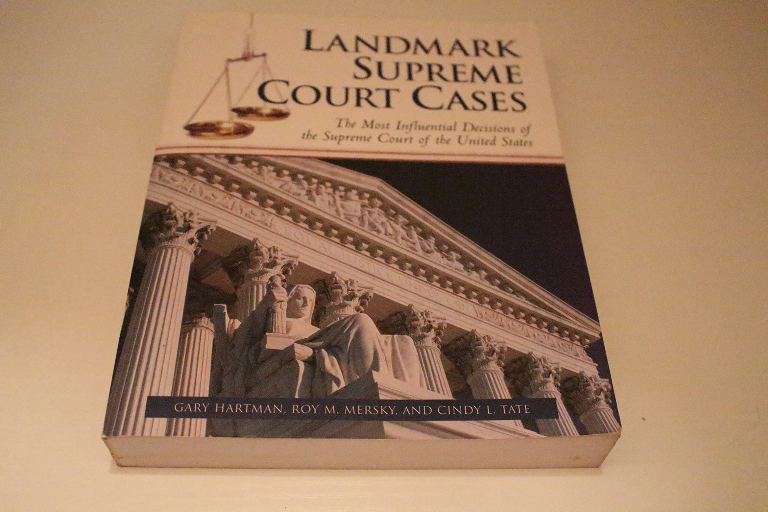 Landmark Supreme Court Cases: The Most Influential Decisions of the Supreme Court of the United States Law