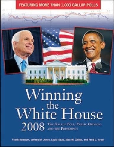 Winning the White House 2008: The Gallup Poll, Public Opinion, and the Presidency book
