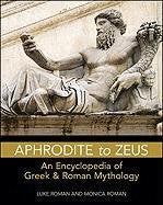 Aphrodite to Zeus: An Encyclopedia of Greek & Roman Mythology (Facts on File Library of Religion and Mythology) Books