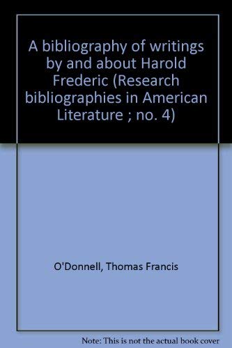 A bibliography of writings by and about Harold Frederic (Research bibliographies in American Literature ; no. 4) Books