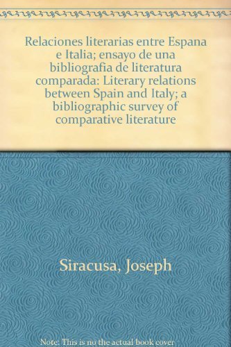 Relaciones literarias entre Espana e Italia; ensayo de una bibliografia de literatura comparada: Literary relations between Spain and Italy; a bibliographic survey of comparative literature Books