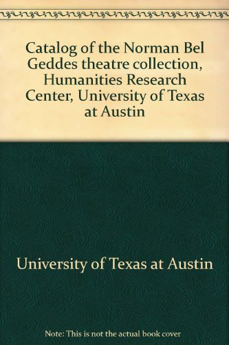 Catalog of the Norman Bel Geddes theatre collection, Humanities Research Cent... Books