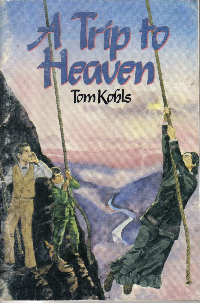 A trip to heaven by Tom Kohls Books