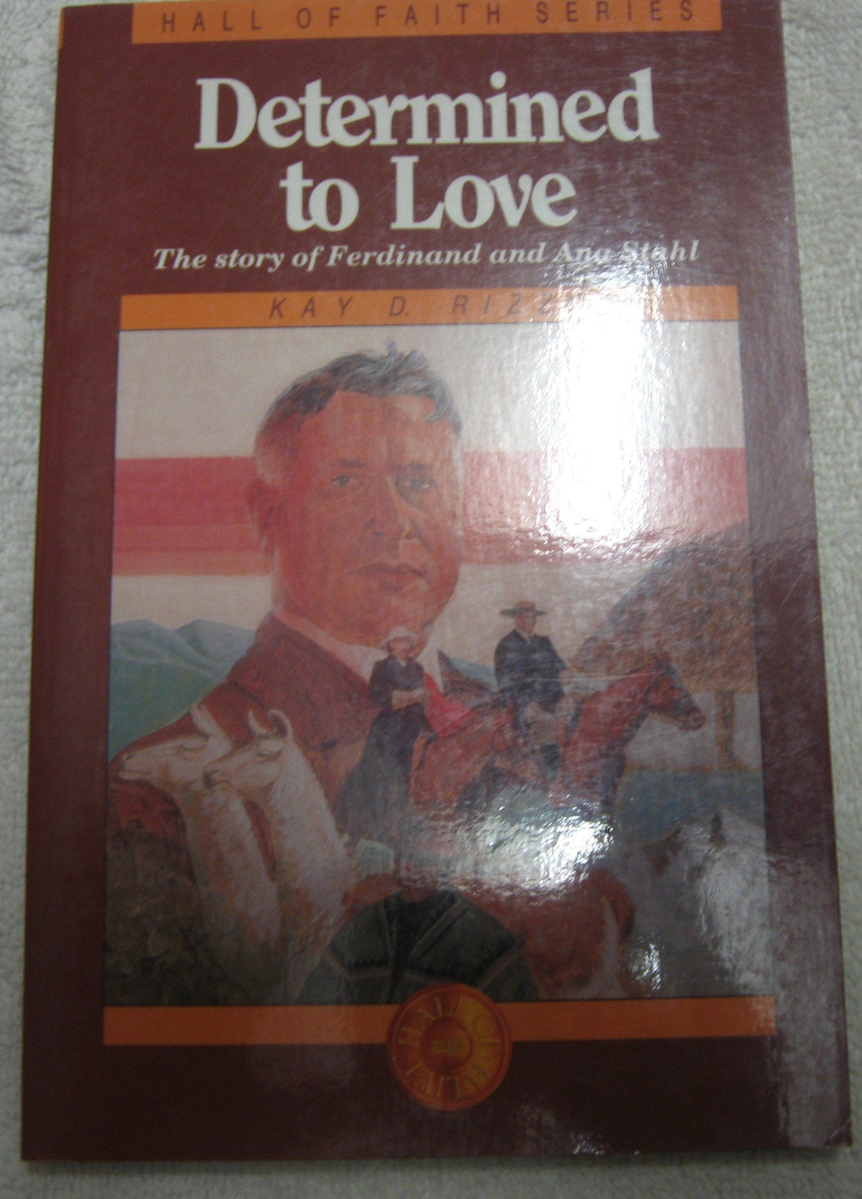 Determined to love: The story of Ferdinand and Ana Stahl (Hall of faith series) Books