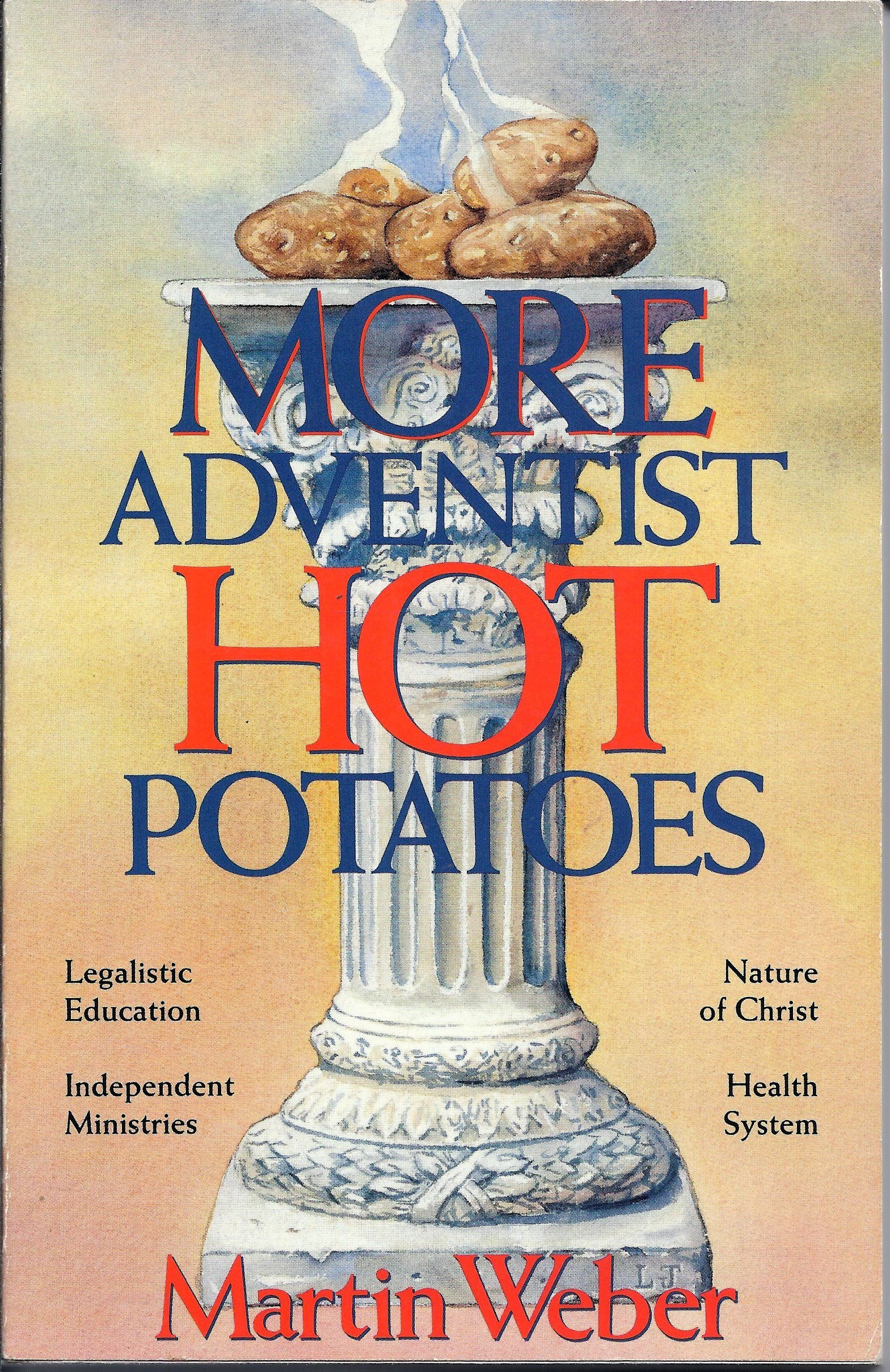 More Adventist Hot Potatoes: Legalistic Education, Independent Ministries, Nature of Christ, Health System Religion & Esotericism