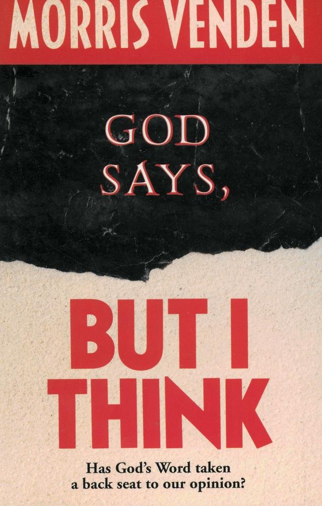 God Says, But I Think: Has God's Word Taken a Back Seat to Our Opinion? Film, Art & Culture