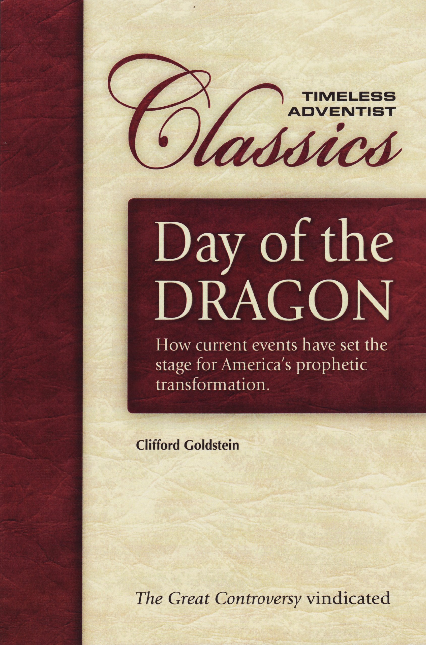Day of the Dragon: How Current Events Have Set the Stage for America's Prophetic Destiny : The Great Controversy Vindicated Religion & Esotericism