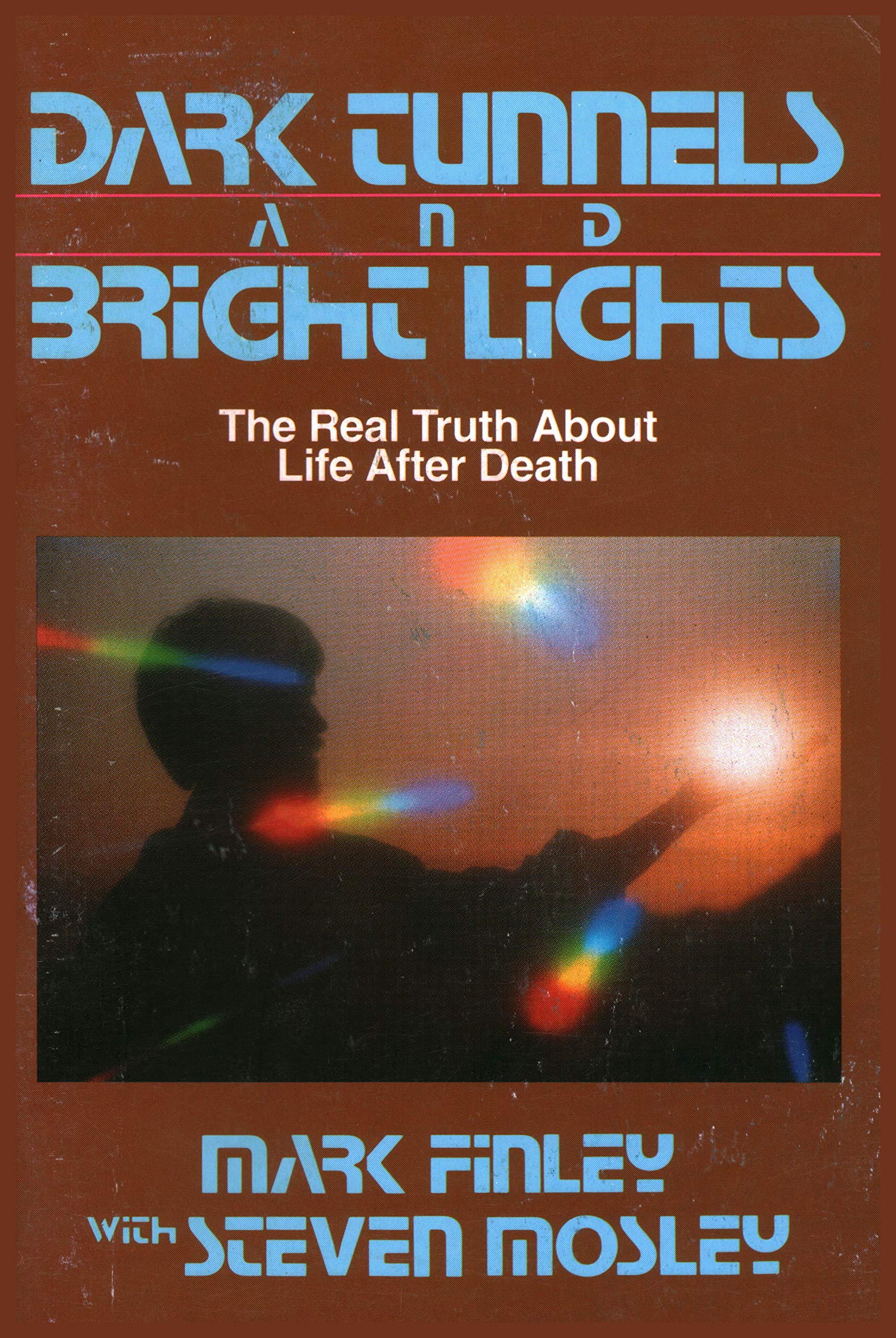 Dark Tunnels and Bright Lights: The Real Truth About Life After Death Books