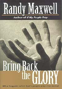 Bring Back the Glory: What Happens When God's People Pray--For Revival book
