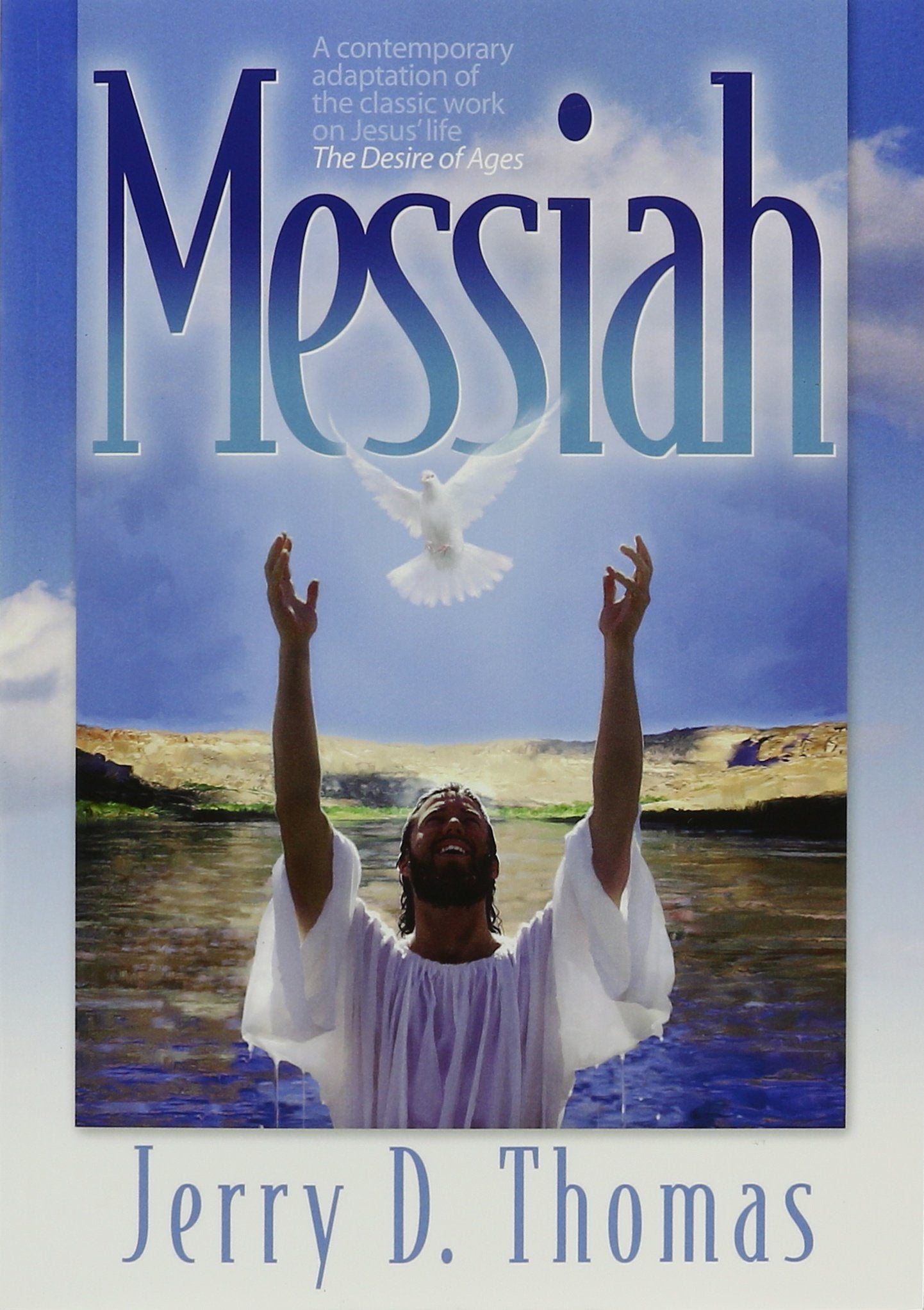 Messiah: A Contemporary Adaptation of the Classic Work on Jesus' Life, the Desire of Ages Social Sciences