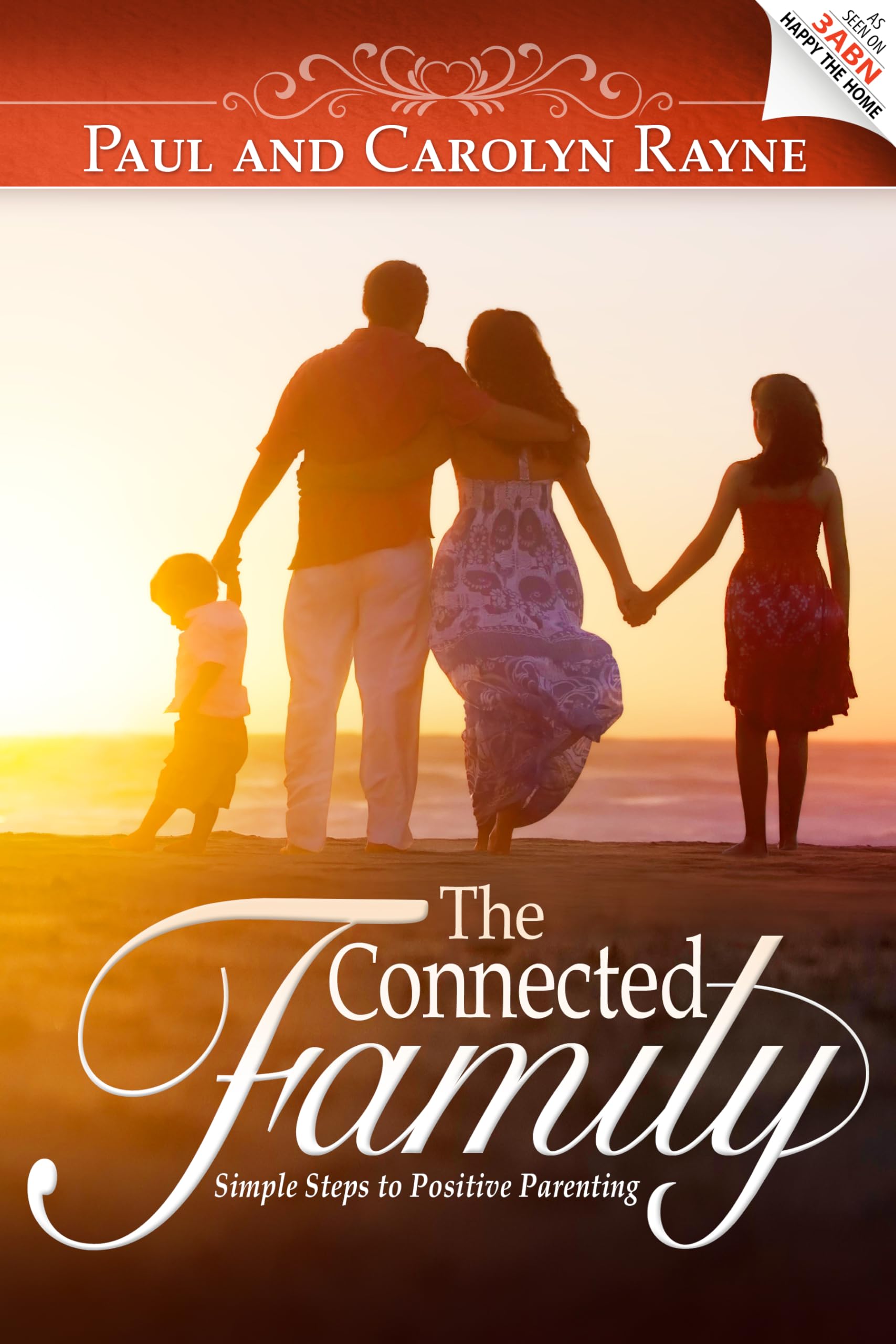 The Connected Family: Simple Steps to Positive Parenting Social Sciences