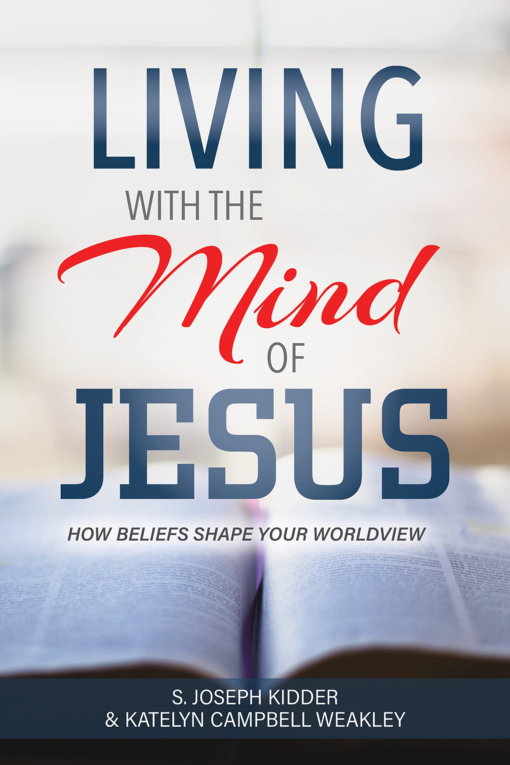 Living with the Mind of Jesus: How Beliefs Shape Your Worldview Books
