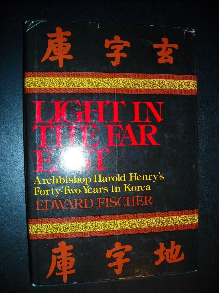 Light in the Far East: Archbishop Harold Henry's Forty-Two Years in Korea Books