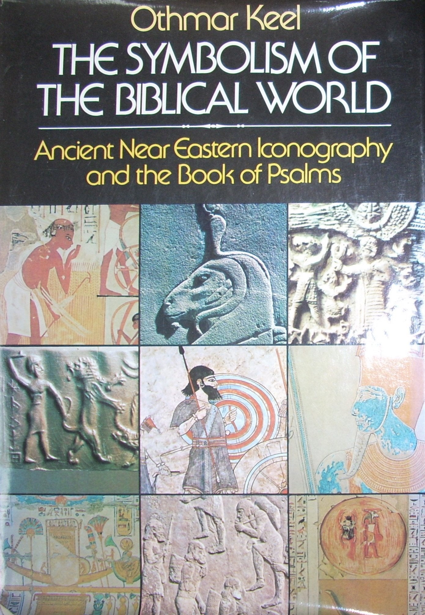 The Symbolism of the Biblical World: Ancient Near Eastern Iconography and the Book of Psalms Books