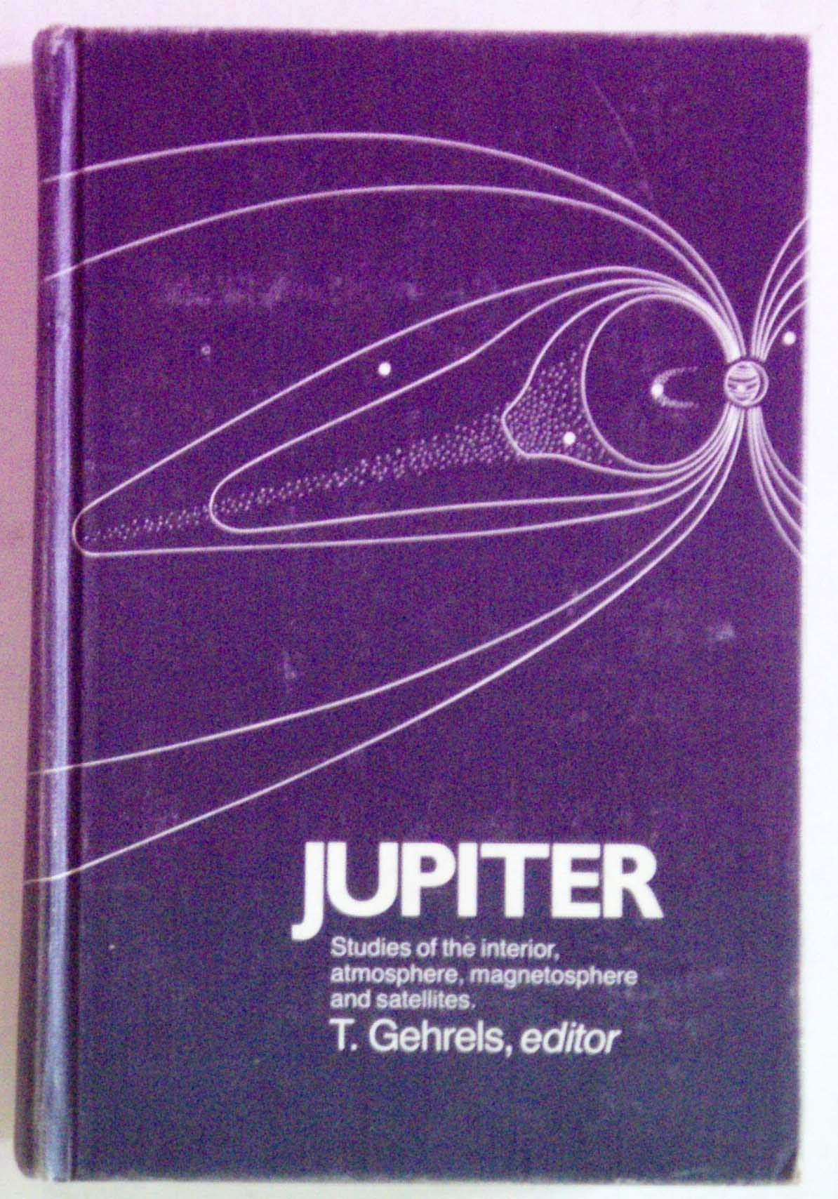 Jupiter: Studies of the Interior, Atmosphere, Magnetosphere, and Satellites book