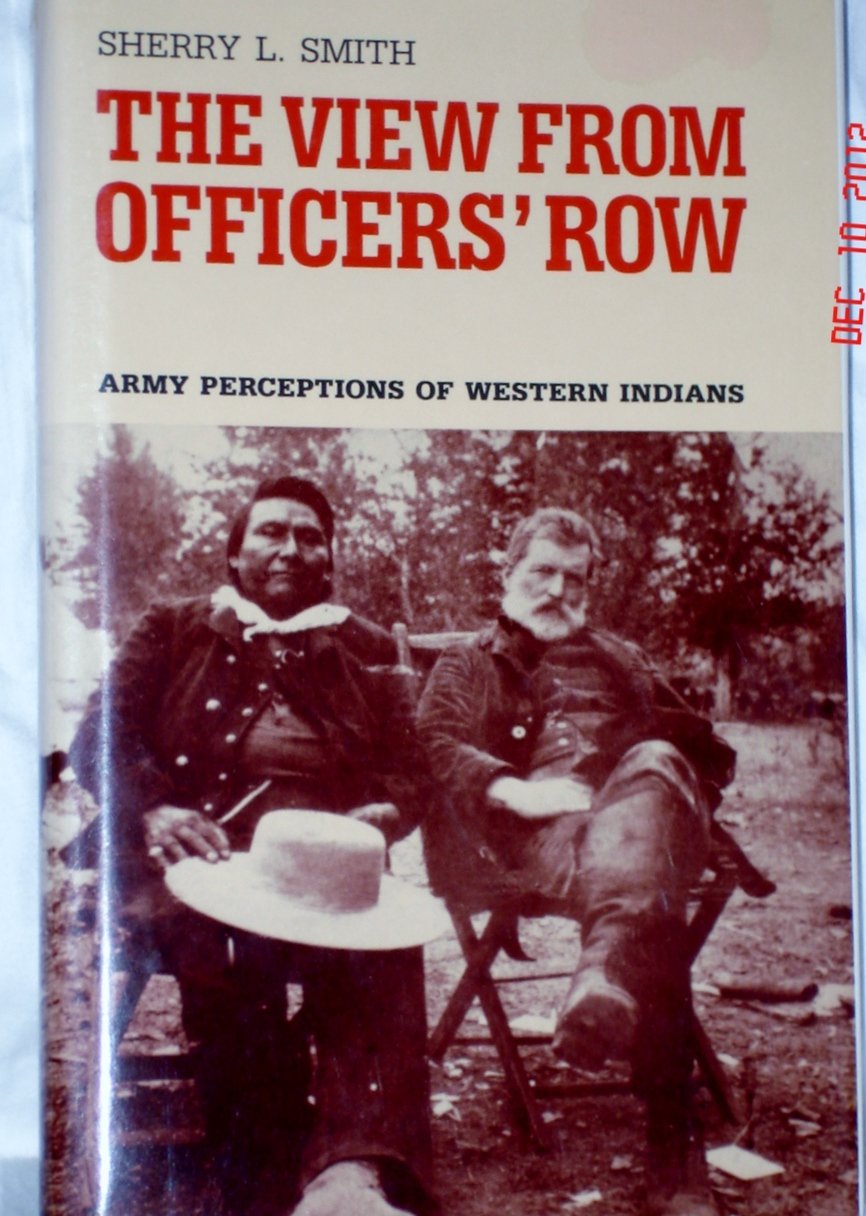 The View from Officers' Row: Army Perceptions of Western Indians Books
