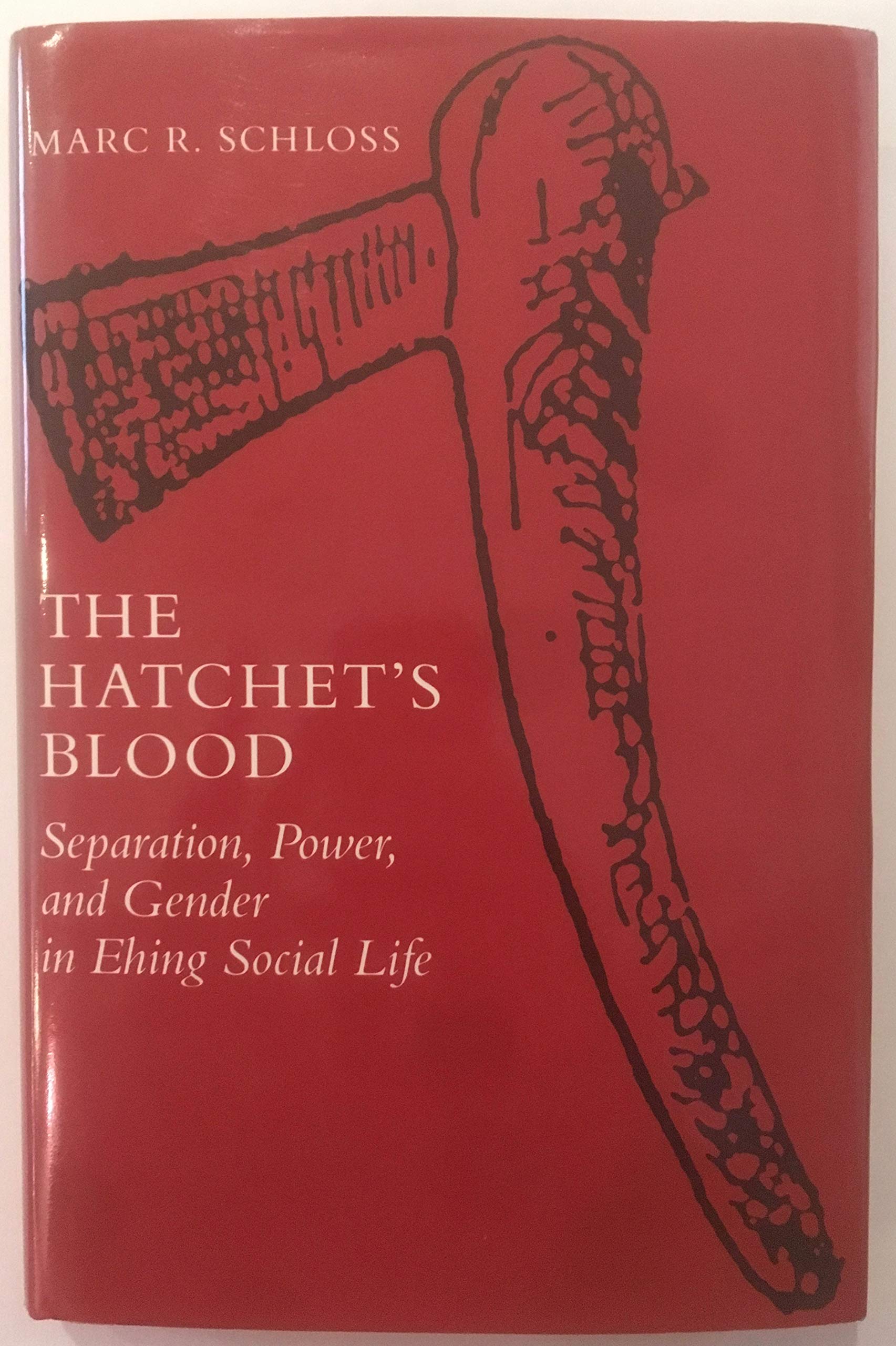 The Hatchet's Blood: Separation, Power, and Gender in Ehing Social Life (Anthropology of Form and Meaning) General education
