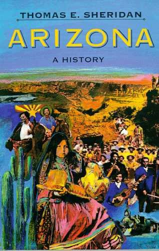 Arizona: A History Politics & History