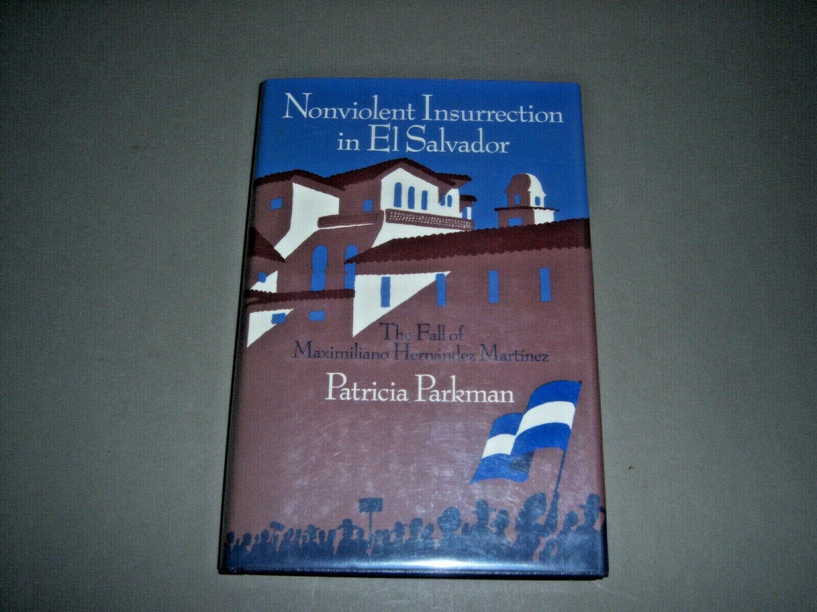 Nonviolent Insurrection in El Salvador: The Fall of Maximiliano Hernandez Martinez: The Fall of Maximiliano Hernández Martínez Books
