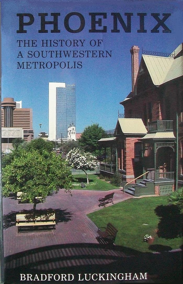 Phoenix: The History of a Southwestern Metropolis Politics & History