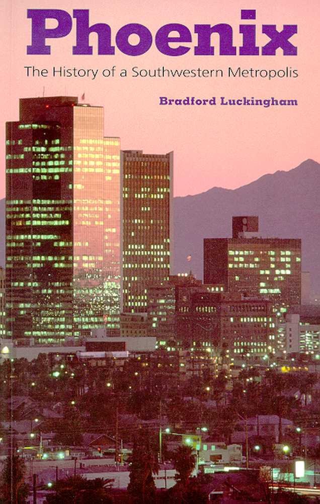 Phoenix: The History of a Southwestern Metropolis Politics & History