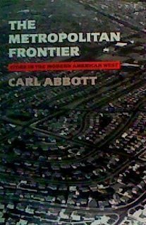 The Metropolitan Frontier: Cities in the Modern American West Politics & History