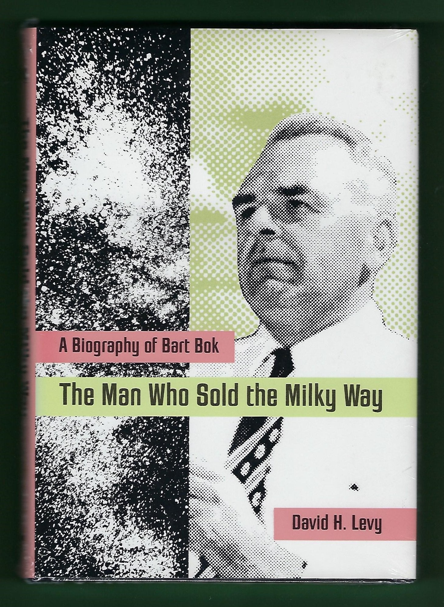 The Man Who Sold the Milky Way: A Biography of Bart Bok Science