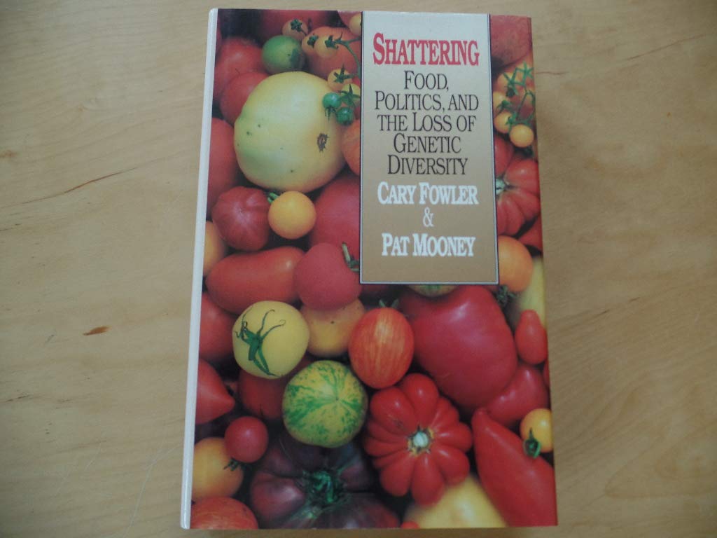 Shattering: Food, Politics, and the Loss of Genetic Diversity Books