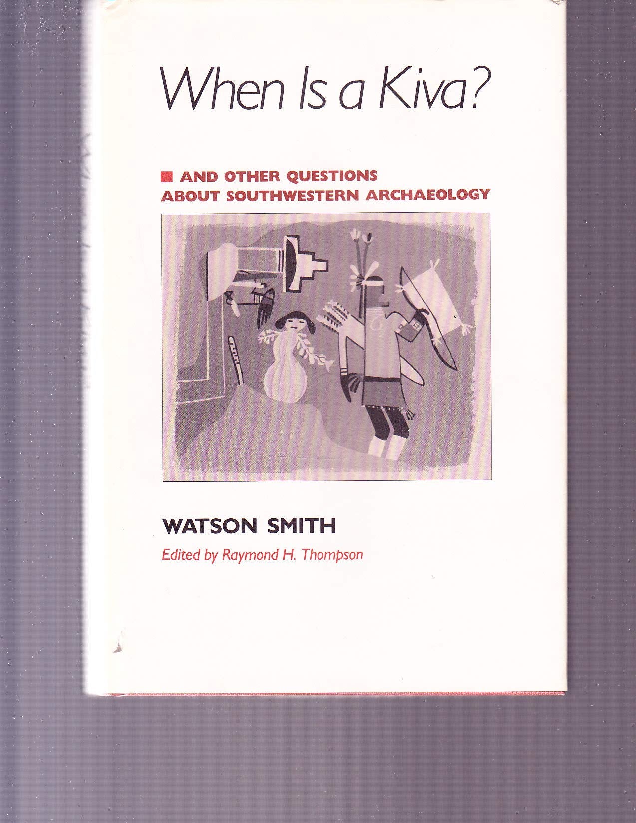 When Is a Kiva?: And Other Questions About Southwestern Archaeology Books