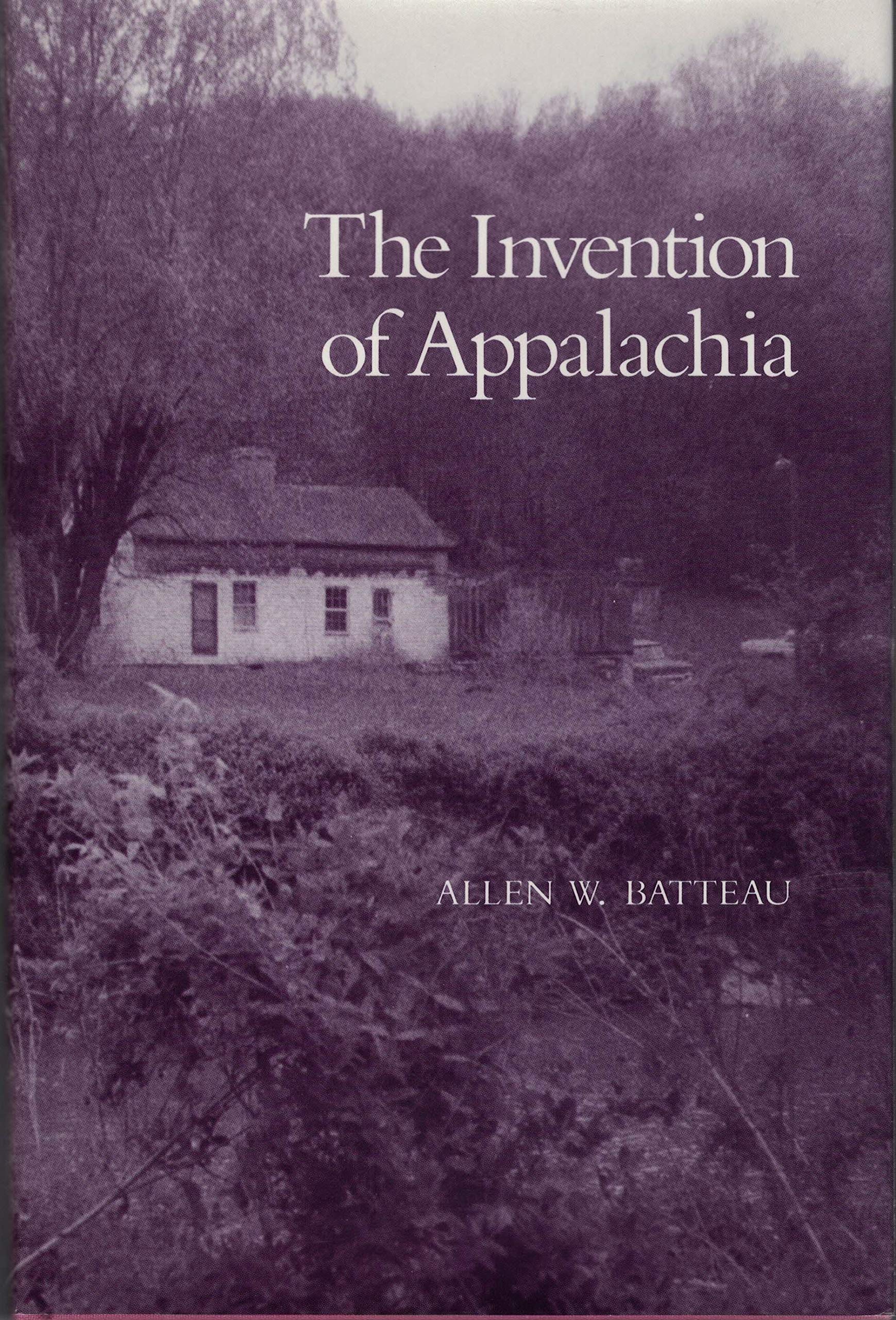 The Invention of Appalachia (The Anthropology of Form and Meaning) General education