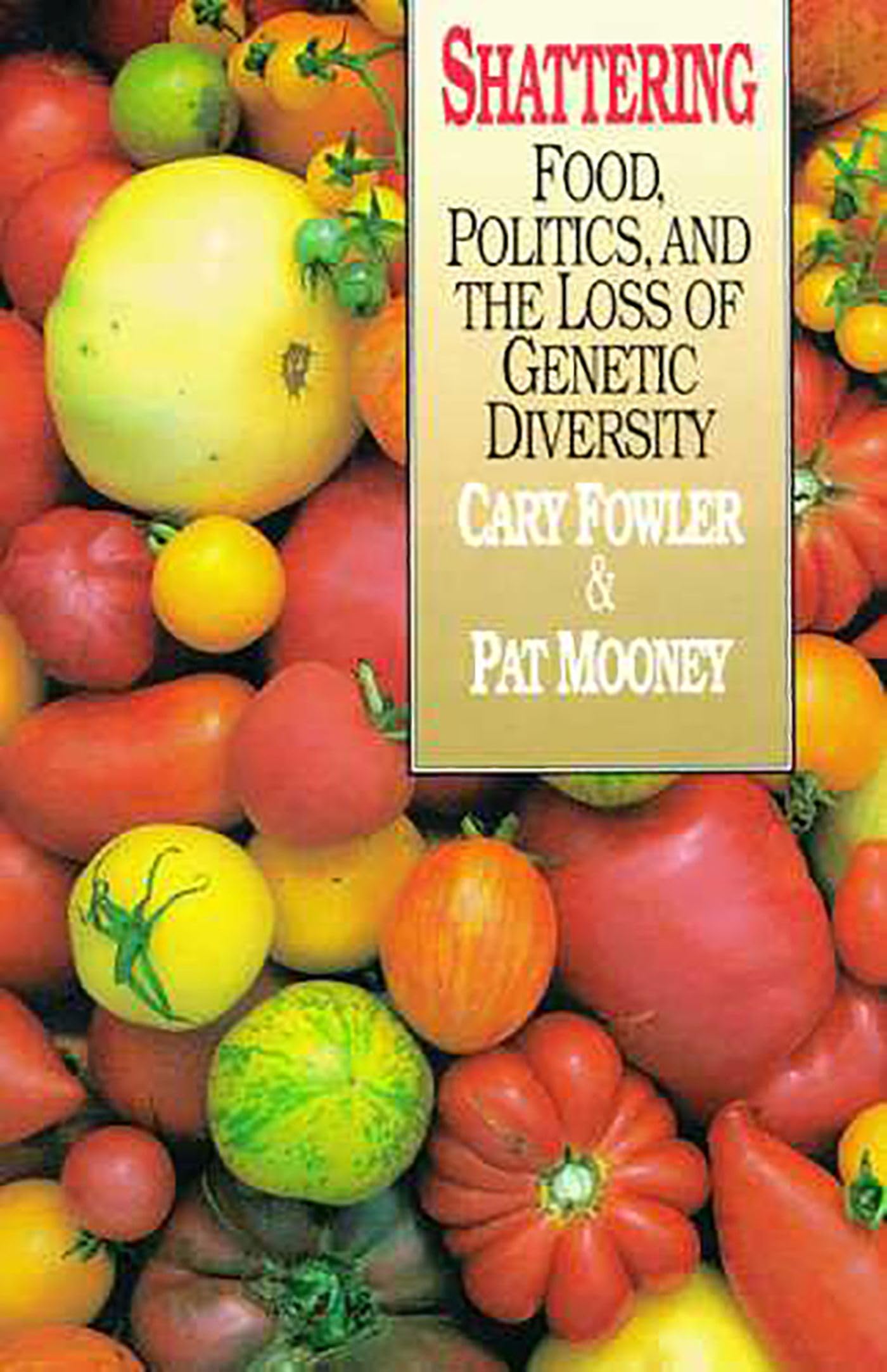 Shattering: Food, Politics, and the Loss of Genetic Diversity book
