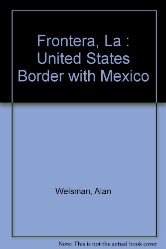 La Frontera: The United States Border with Mexico book