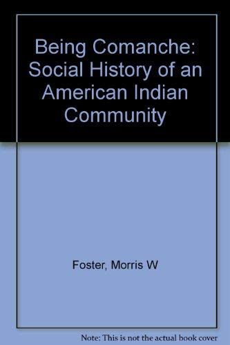 Being Comanche: A Social History of an American Indian Community: The Social History of an American Indian Community Books