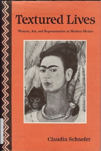 Textured Lives: Women, Art, and Representation in Modern Mexico Social Sciences
