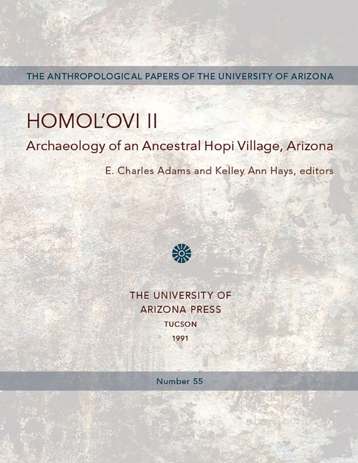 Homol'Ovi II: Archaeology of an Ancestral Hopi Village, Arizona (Anthropological Papers of the University of Arizona) Books