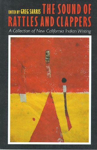 The Sound of Rattles and Clappers: A Collection of New California Indian Writing (Sun Tracks, Band 26) Contemporary literature Books