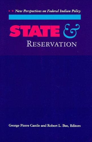 State and Reservation: New Perspectives on Federal Indian Policy Politics & History