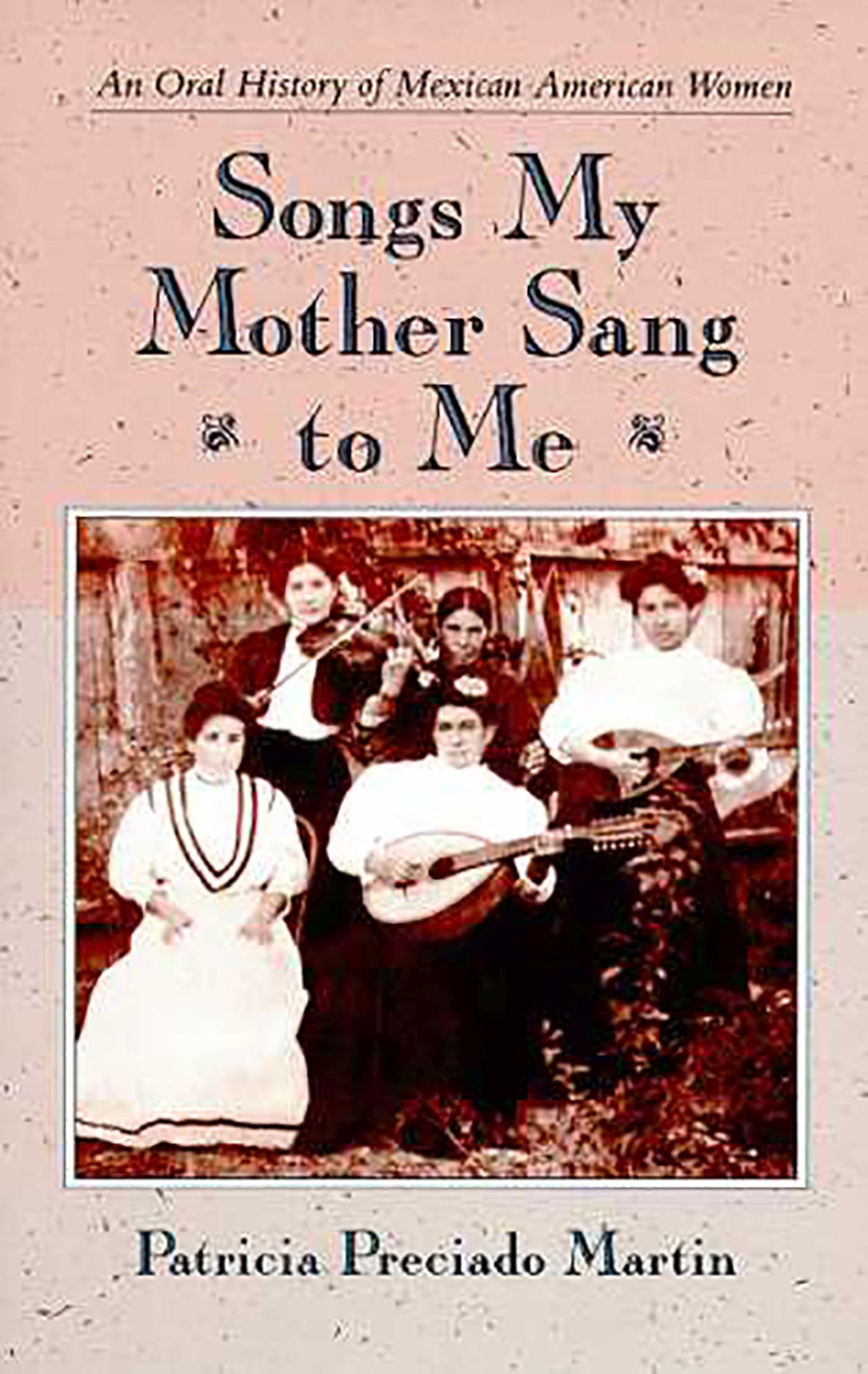 Songs My Mother Sang To Me: An Oral History of Mexican American Women Books
