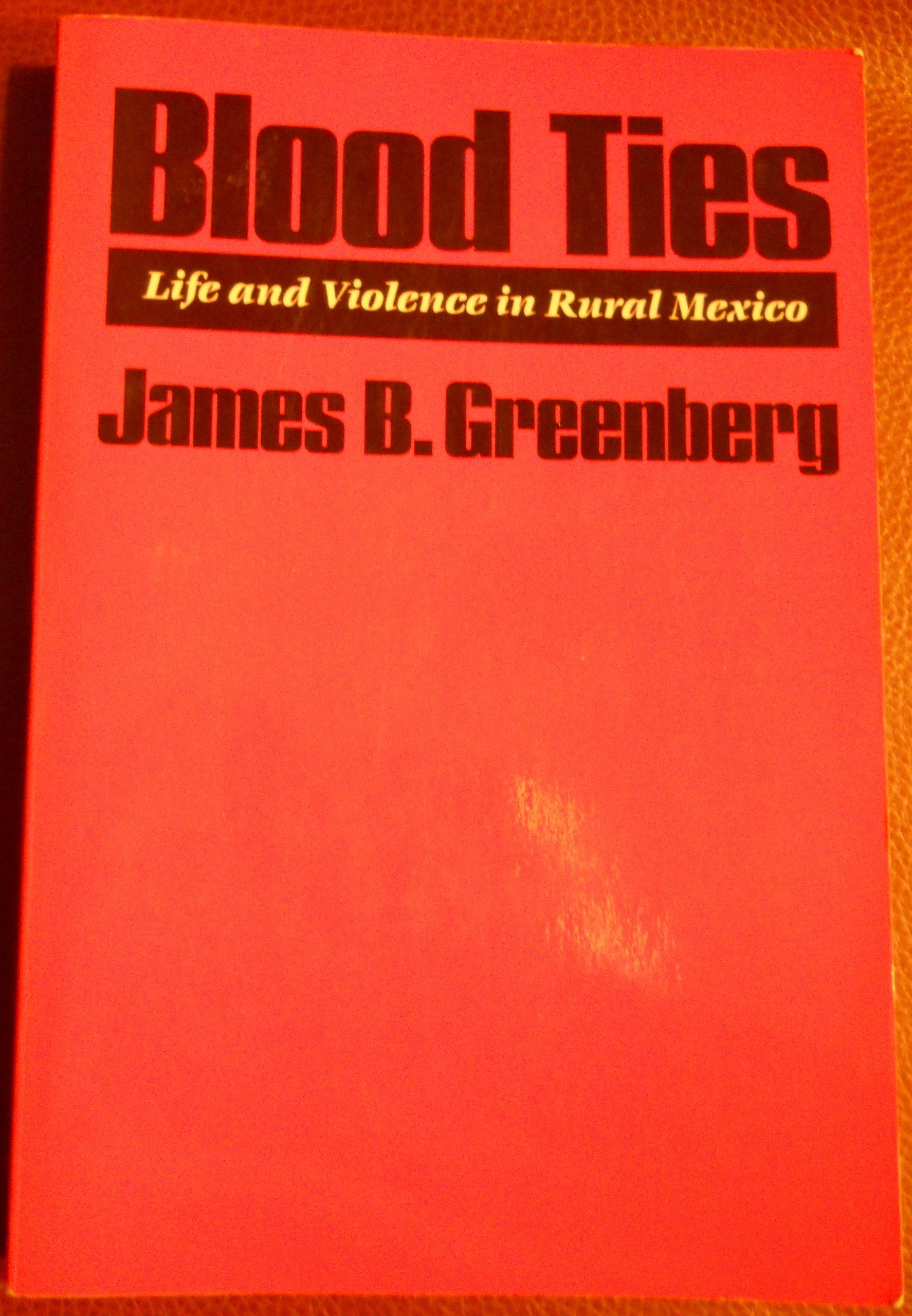 Blood Ties: Life and Violence in Rural Mexico Social Sciences