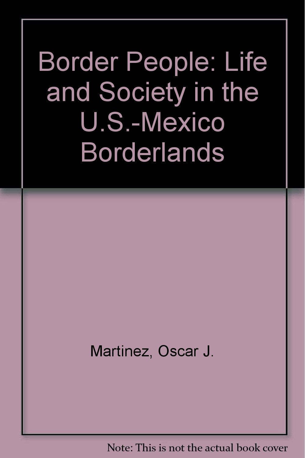 Border People: Life and Society in the U.S.-Mexico Borderlands Social Sciences