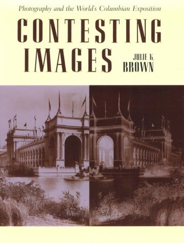 Contesting Images: Photography and the World's Columbian Exposition Photography