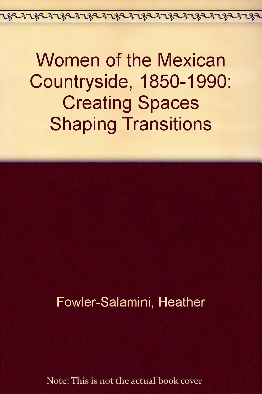Women of the Mexican Countryside, 1850-1990: Creating Spaces Shaping Transitions Books