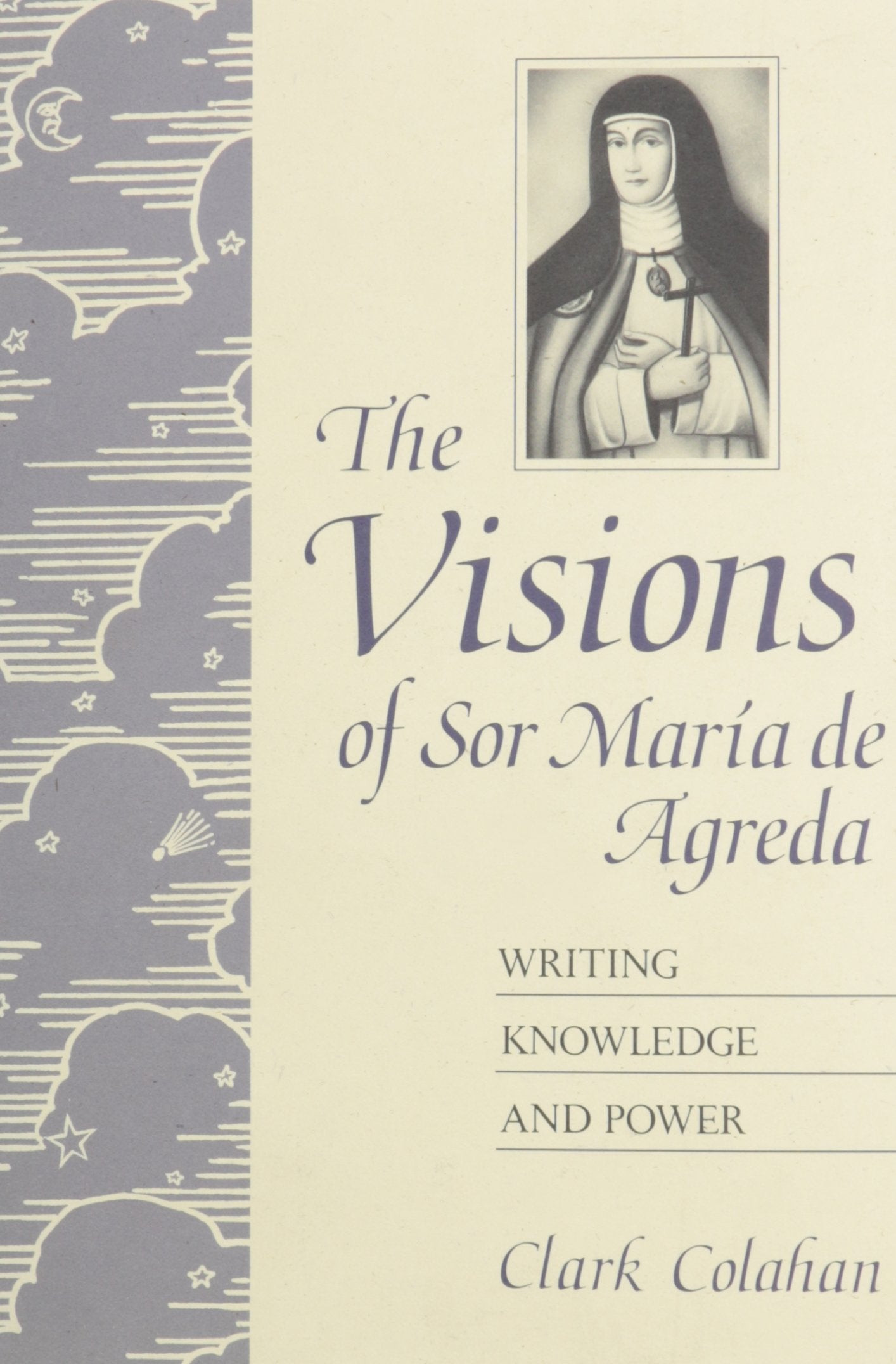 The Visions of Sor Maria De Agreda: Writing Knowledge and Power Art & Literature
