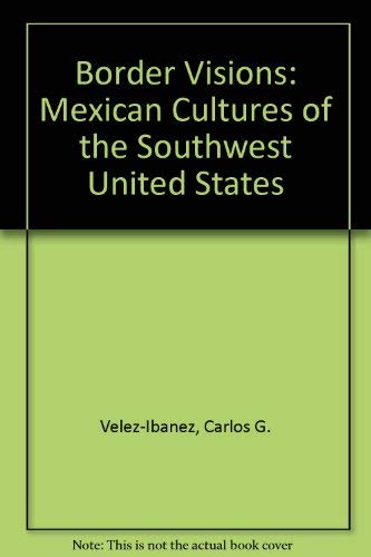 Border Visions: Mexican Cultures of the Southwest United States General education