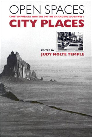 Open Spaces, City Places: Contemporary Writers on the Changing Southwest Essays & Short Stories