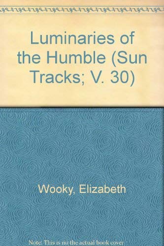 Luminaries of the Humble (Sun Tracks, Band 30) Poetry