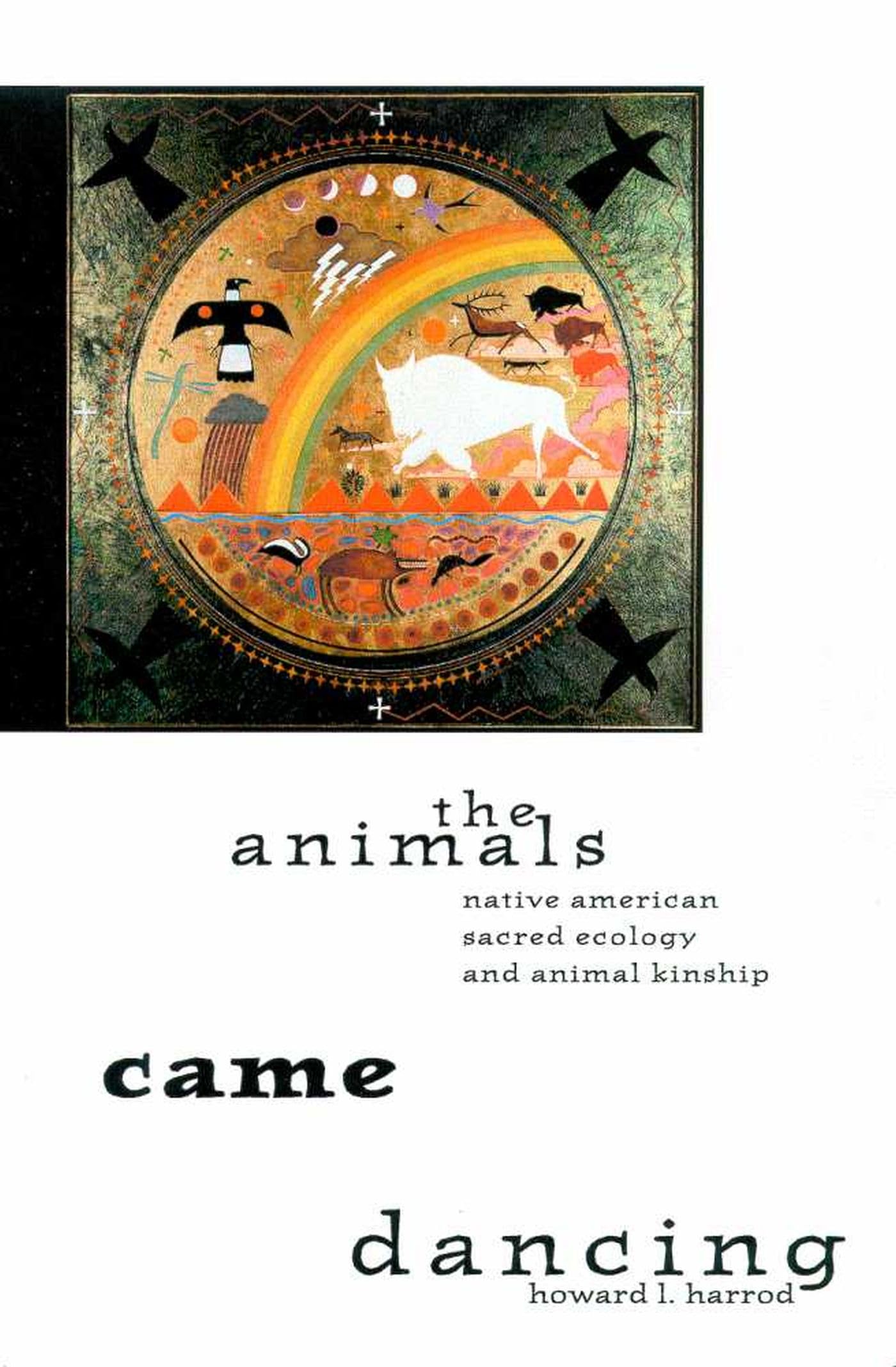 The Animals Came Dancing: Native American Sacred Ecology and Animal Kinship Books