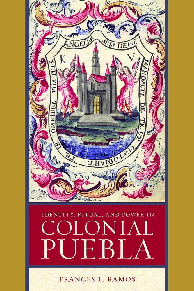 Identity, Ritual, and Power in Colonial Puebla Social Sciences