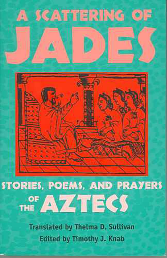 A Scattering of Jades: Stories, Poems, and Prayers of the Aztecs Books